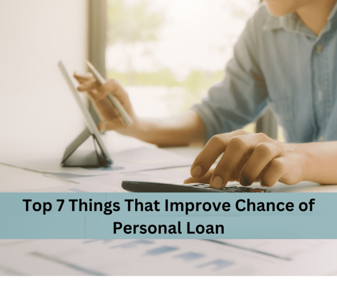 Top 7 Things That Improve Chance of Personal Loan